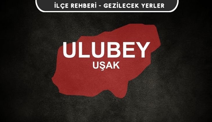 Uşak Ulubey Gezi Rehberi