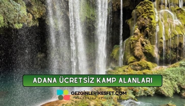Adana Ücretsiz Kamp Alanları Listesi - 15 Ücretsiz Kamp Yeri