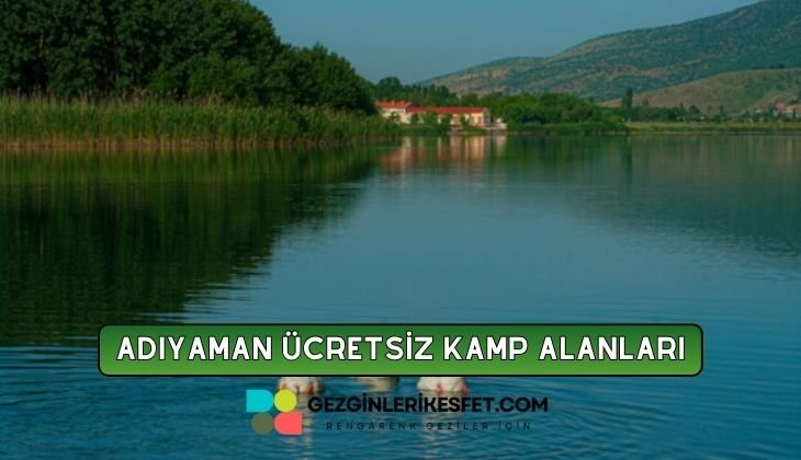 Adıyaman Ücretsiz Kamp Alanları Listesi - 21 Ücretsiz Kamp Yeri