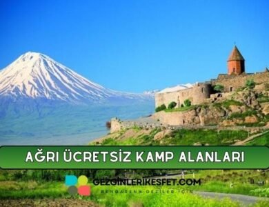 Ağrı Ücretsiz Kamp Alanları Listesi - 20 Ücretsiz Kamp Yeri
