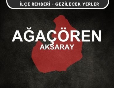 Aksaray Ağaçören Gezi Rehberi