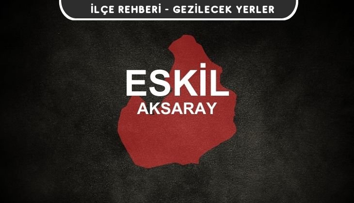 Aksaray Eskil Gezi Rehberi