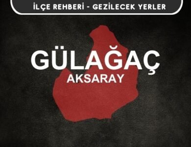 Aksaray Gülağaç Gezi Rehberi