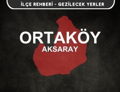 Aksaray Ortaköy Gezi Rehberi