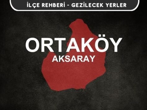 Aksaray Ortaköy Gezi Rehberi
