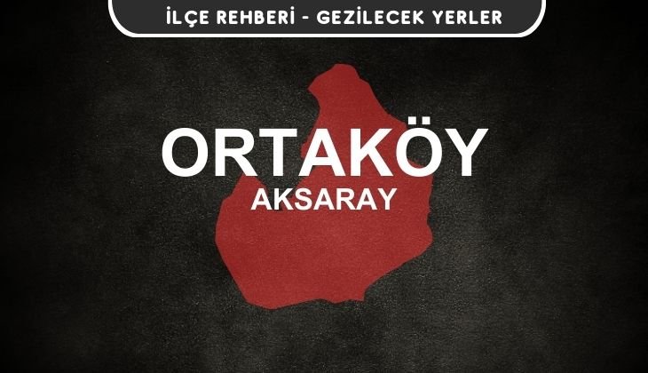 Aksaray Ortaköy Gezi Rehberi