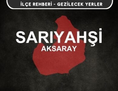 Aksaray Sarıyahşi Gezi Rehberi