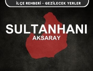 Aksaray Sultanhanı Gezi Rehberi