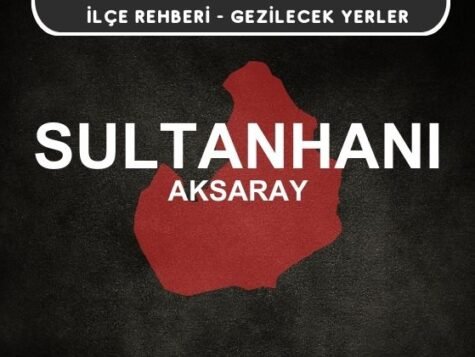 Aksaray Sultanhanı Gezi Rehberi