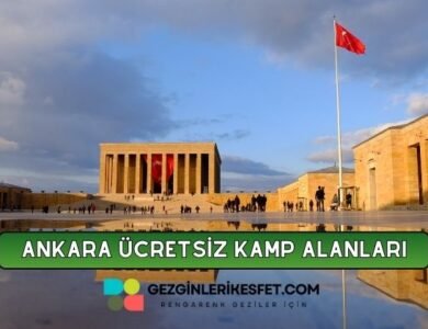 Ankara Ücretsiz Kamp Alanları Listesi - 24 Ücretsiz Kamp Yeri