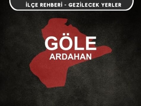 Ardahan Göle Gezi Rehberi