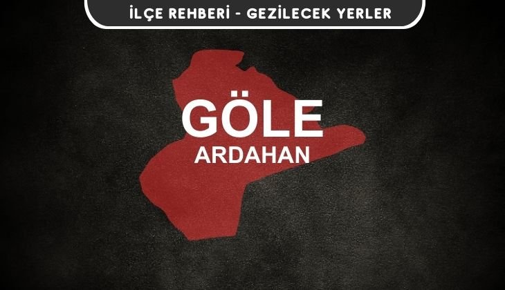 Ardahan Göle Gezi Rehberi