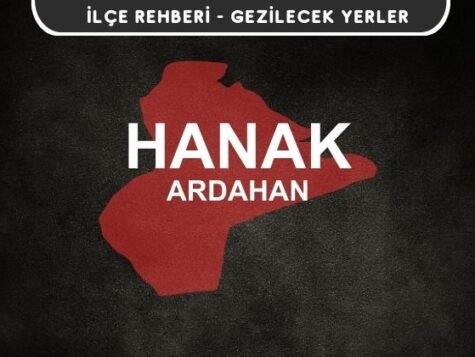 Ardahan Hanak Gezi Rehberi