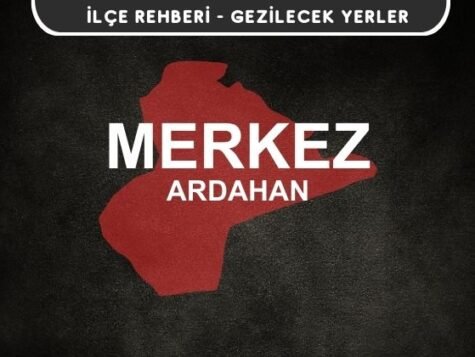 Ardahan Merkez Gezi Rehberi