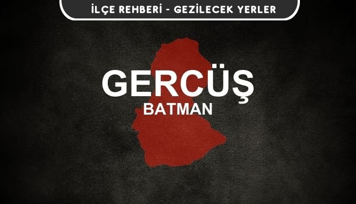 Batman Gercüş Gezi Rehberi