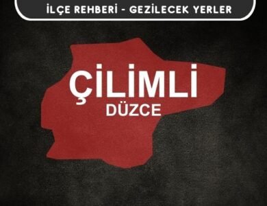 Düzce Çilimli Gezi Rehberi