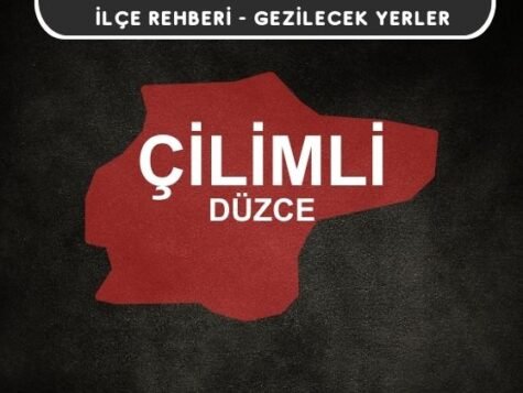 Düzce Çilimli Gezi Rehberi