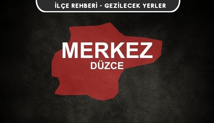 Düzce Merkez Gezi Rehberi