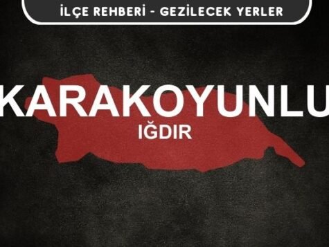 Iğdır Karakoyunlu Gezi Rehberi