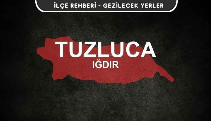 Iğdır Tuzluca Gezi Rehberi