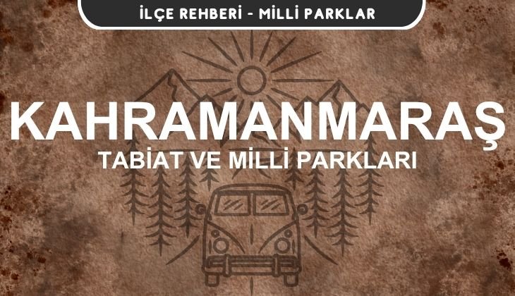 Kahramanmaraş Milli Parkları ve Tabiat Parkları Listesi