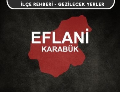 Karabük Eflani Gezi Rehberi