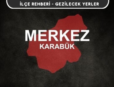 Karabük Merkez Gezi Rehberi