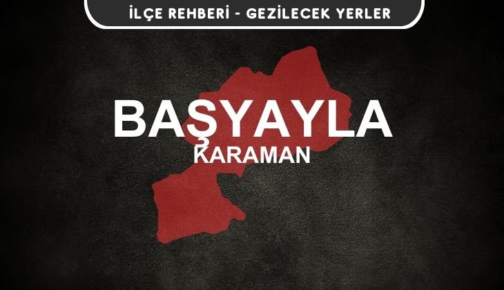 Karaman Başyayla Gezi Rehberi