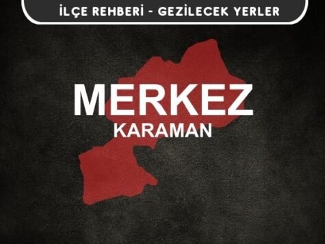 Karaman Merkez Gezi Rehberi