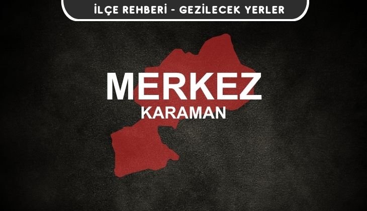 Karaman Merkez Gezi Rehberi