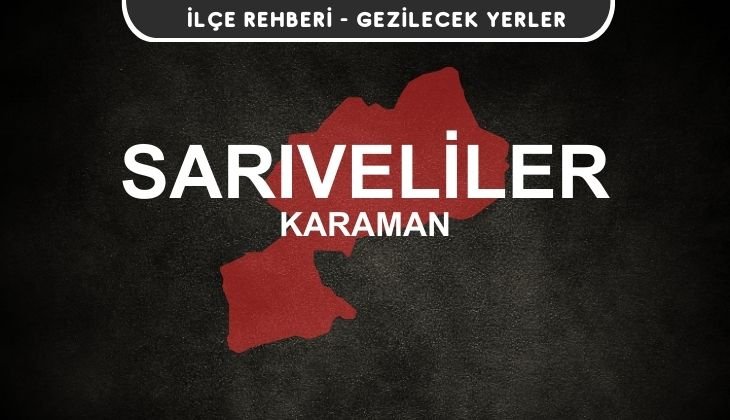 Karaman Sarıveliler Gezi Rehberi