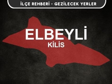 Kilis Elbeyli Gezi Rehberi
