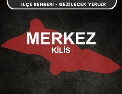 Kilis Merkez Gezi Rehberi