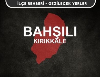 Kırıkkale Bahşılı Gezi Rehberi