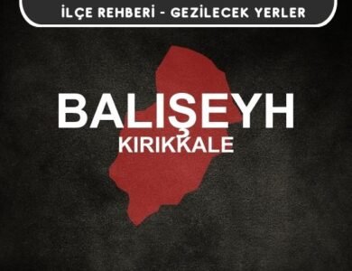 Kırıkkale Balışeyh Gezi Rehberi