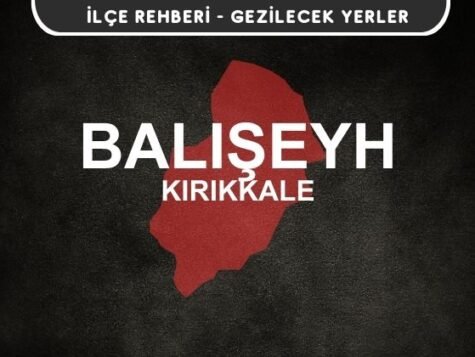 Kırıkkale Balışeyh Gezi Rehberi