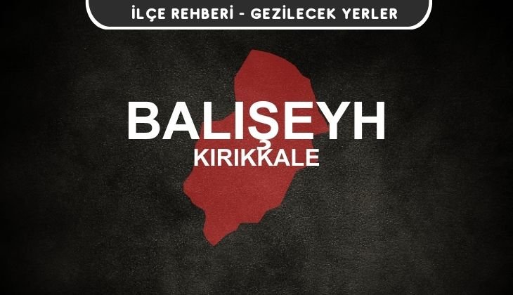 Kırıkkale Balışeyh Gezi Rehberi