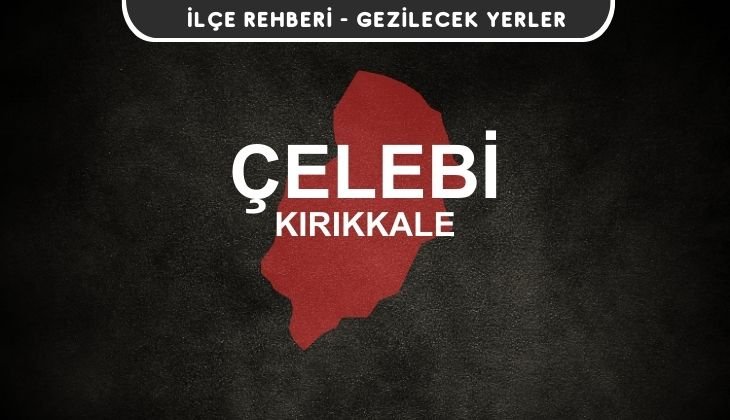 Kırıkkale Çelebi Gezi Rehberi