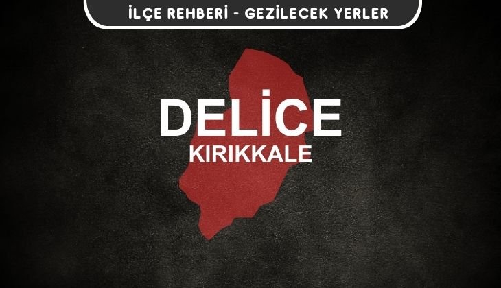 Kırıkkale Delice Gezi Rehberi