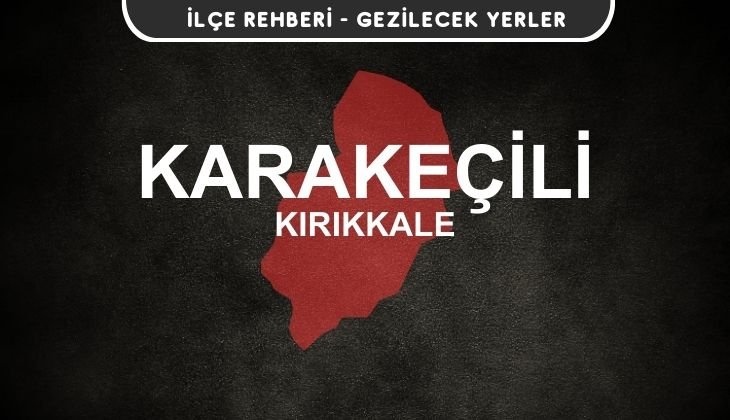 Kırıkkale Karakeçili Gezi Rehberi