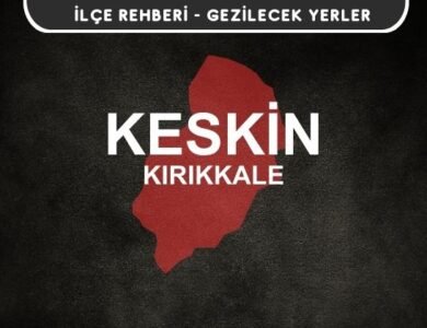 Kırıkkale Keskin Gezi Rehberi