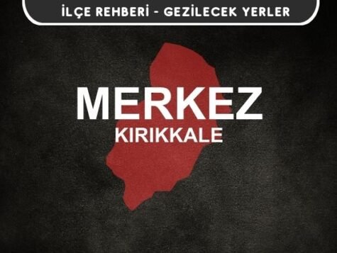 Kırıkkale Merkez Gezi Rehberi