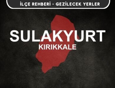 Kırıkkale Sulakyurt Gezi Rehberi
