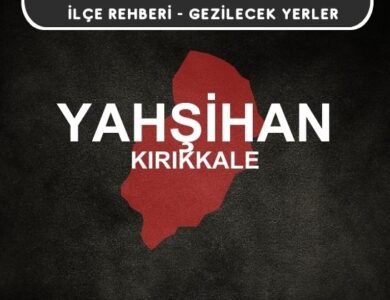 Kırıkkale Yahşihan Gezi Rehberi