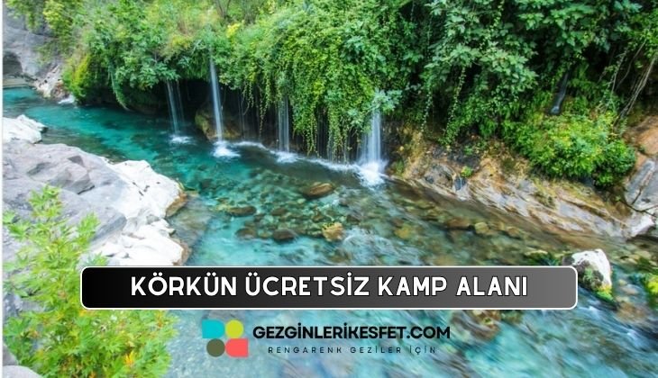 Körkün Kanyonu Ücretsiz Kamp Alanı