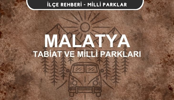 Malatya Milli Parkları ve Tabiat Parkları Listesi