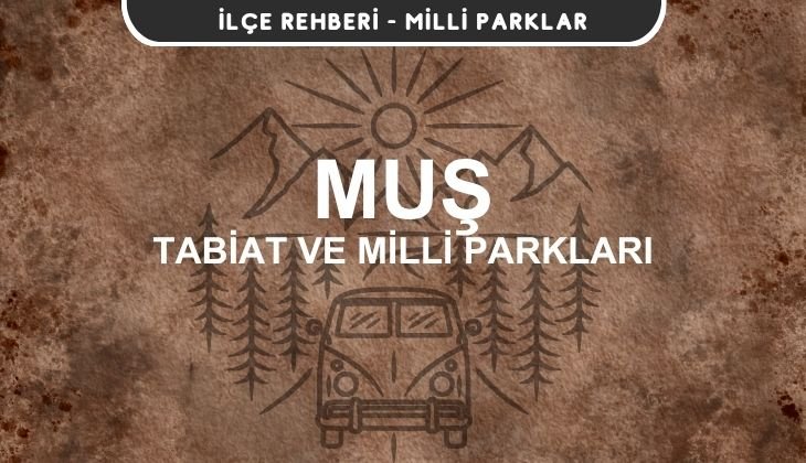 Muş Milli Parkları ve Tabiat Parkları Listesi
