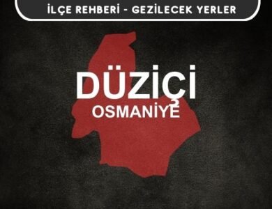 Osmaniye Düziçi Gezi Rehberi