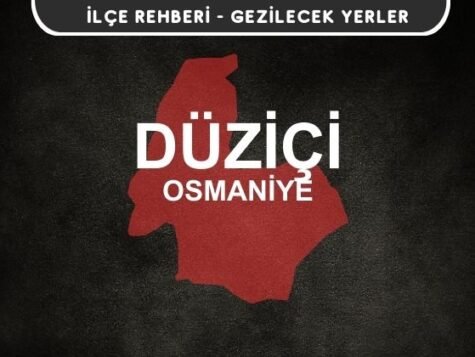 Osmaniye Düziçi Gezi Rehberi