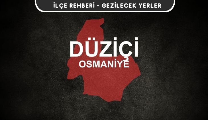 Osmaniye Düziçi Gezi Rehberi